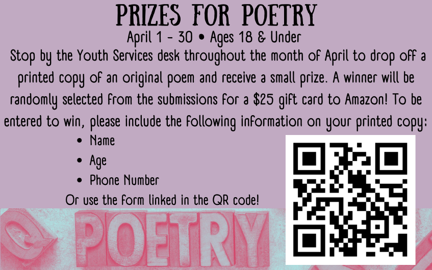 further rules for program include providing a printed copy of your original poem with your name, age, and phone number. Includes QR code to a form you can print if desired 