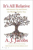 Cover image of the book It's All Relative: Adventures Up and Down the World's Family Tree by A.J. Jacobs