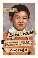 Cover image of the book Sigh, Gone: A Misfit's Memoir of Great Books, Punk Rock, and the Fight to Fit In by Phuc Tran