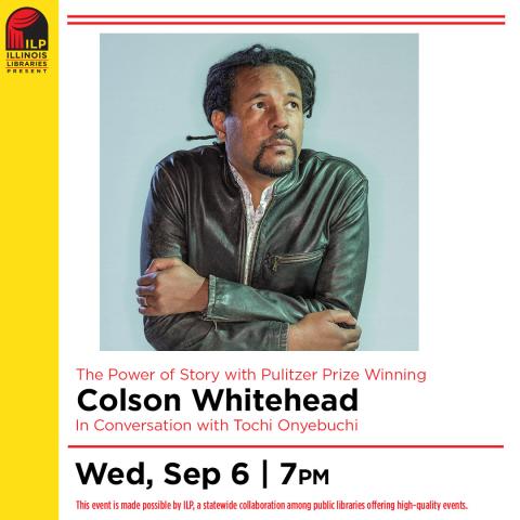 Author Photo of Colson Whitehead, with text that reads The Power of Story with Pulitzer Prize Winning Colson Whitehead. In conversation with Tochi Onyebuchi. Wednesday, September 6th at seven pm.