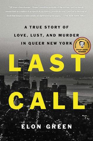 Cover of Last Call by Elom Green. Last Call is shown as yellow text. Background is a black and white horizon view of a town with a river in the background. Subtitle reads: A true story of love, lust, and murder in queer New York. 