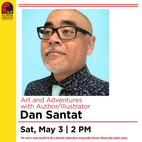 Promo graphic for Illinois Library Presents: Art and Adventures with Author/Illustrator Dan Santat. Program is on Saturday, May 3 at 2 pm. A photo of Santat is shown above with a neon blue background. On the left is a yellow bar, with a red & black Illinois Libraries Present logo.