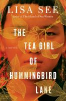 Cover image of the book The Tea Girl of Hummingbird Lane: A Novel by Lisa See