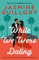 Cover image of the book While We Were Dating by Jasmine Guillory